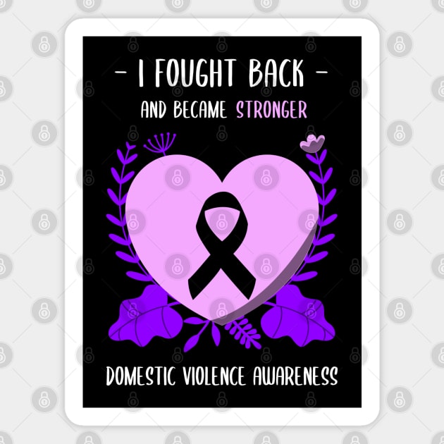 Domestic Violence Awareness I Fought Back and Became Stronger Magnet by tottlekopp